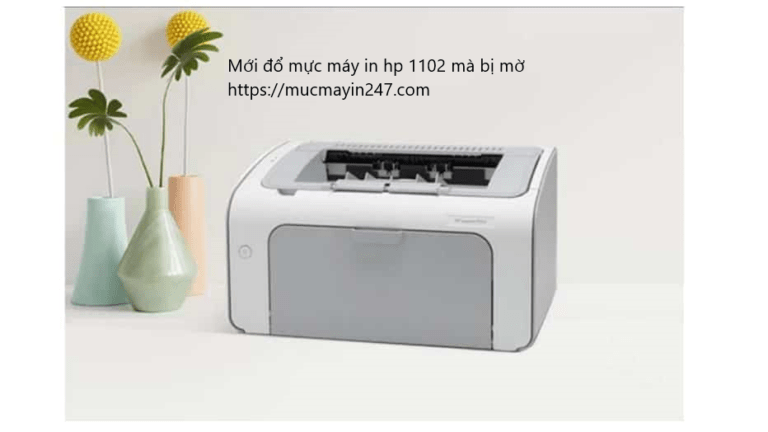 Máy In Hp p1102 Bị Mờ Sau Đổ Mực ? Nguyên Nhân Thế Nào ?
