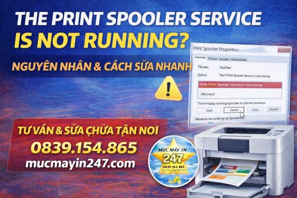 The Print Spooler Service Is Not Running – Cách Sửa Nhanh