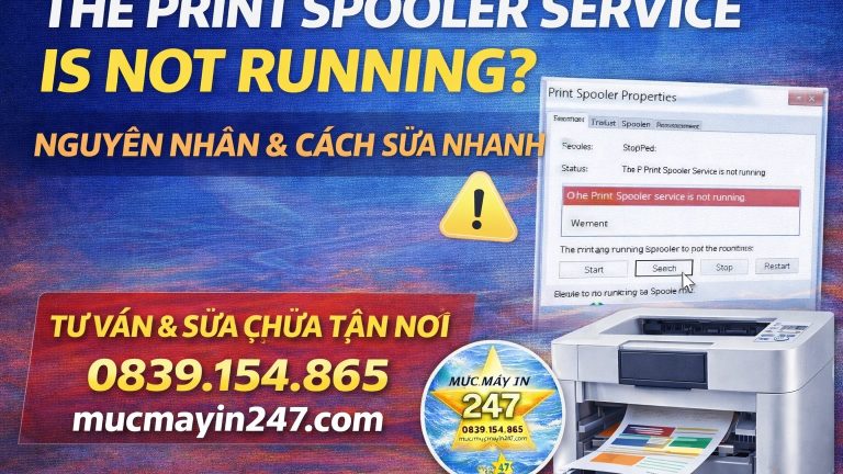 The Print Spooler Service Is Not Running – Cách Sửa Nhanh