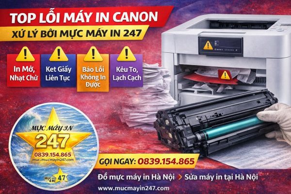 Top 5 Lỗi Thường Gặp Ở Máy In Canon Văn Phòng & Cách Xử Lý Chuẩn Kỹ Thuật