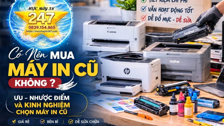 Tư vấn máy in cũ bền - đẹp Mực Máy In 247