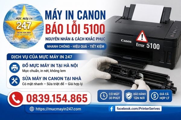 Máy In Canon Báo Lỗi 5100 Là Gì? Cách Sửa Nhanh Tại Nhà | MựcMáyIn247